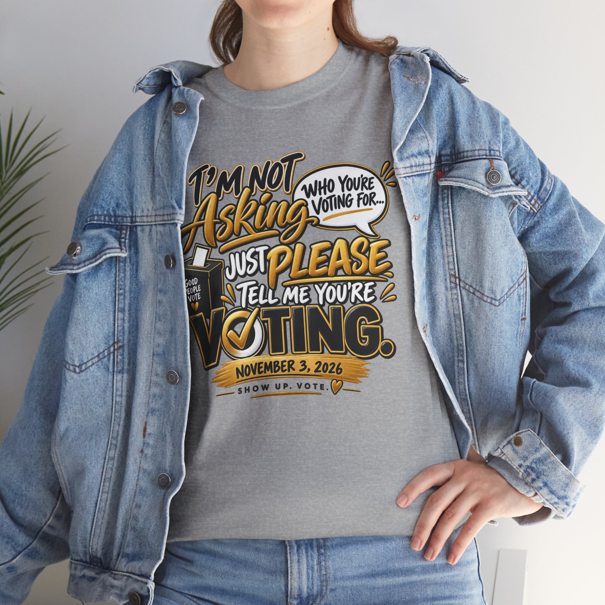 I’m Not Asking Who You’re Voting For T-Shirt – Just Please Vote - Image 14