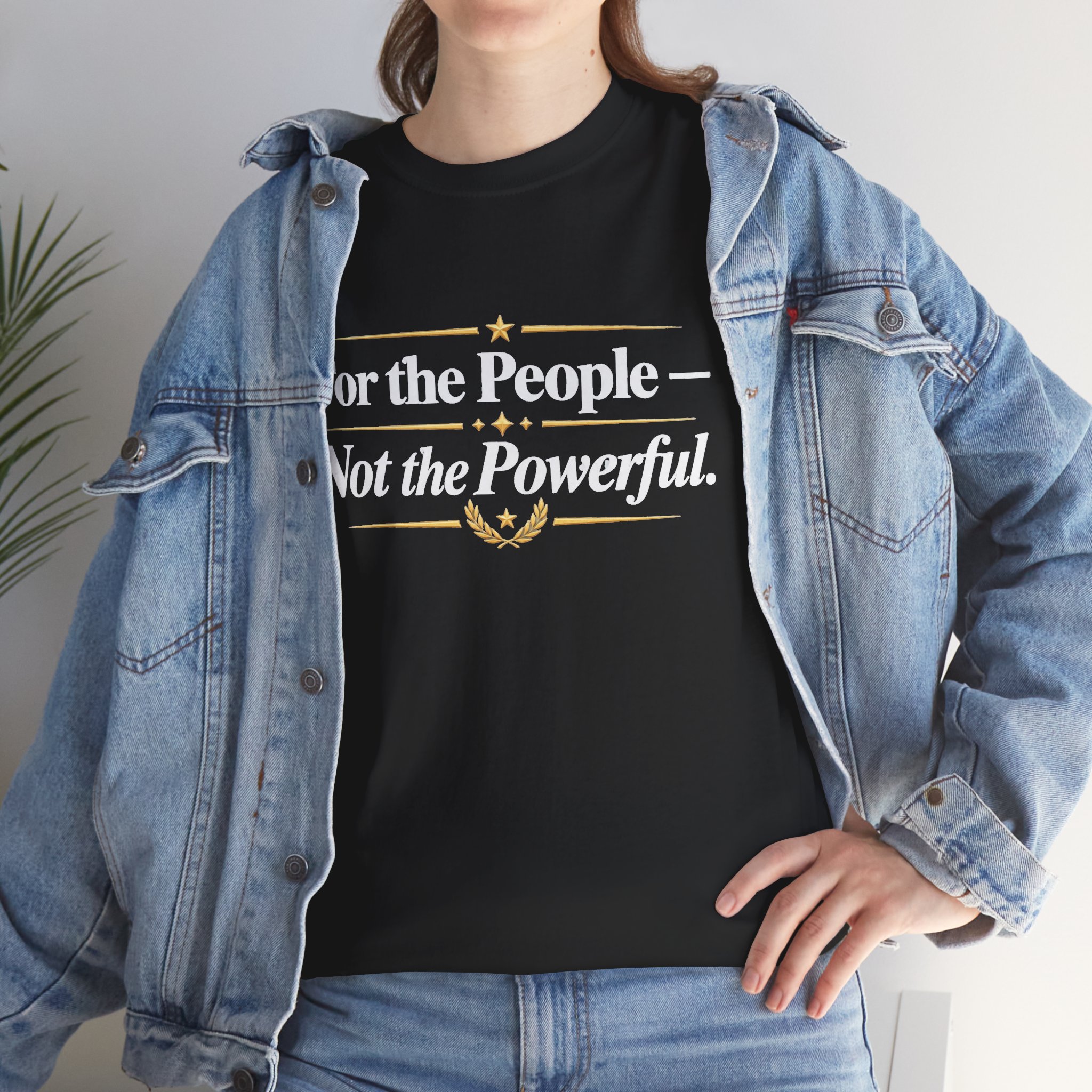 For the People – Not the Powerful T-Shirt | Political Statement Tee - Image 13