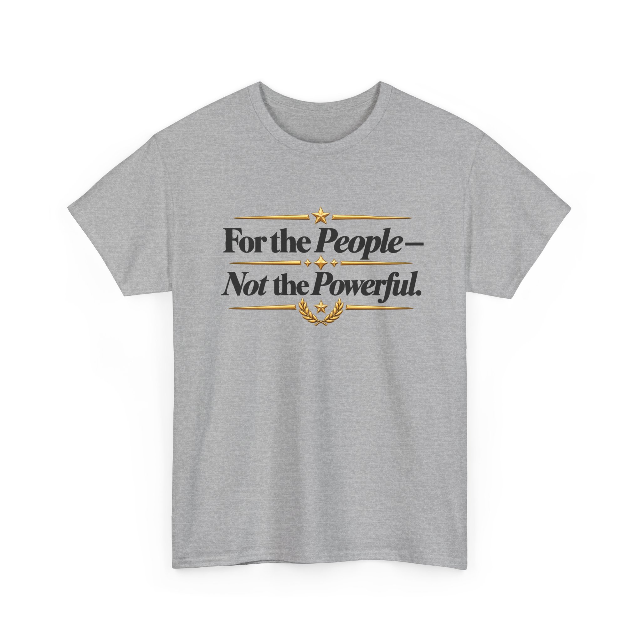 For the People – Not the Powerful T-Shirt | Political Statement Tee - Image 15