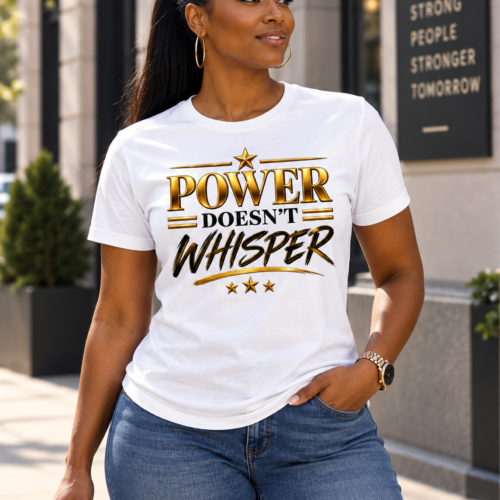 Power Doesn't Whisper T-Shirt worn by woman in white