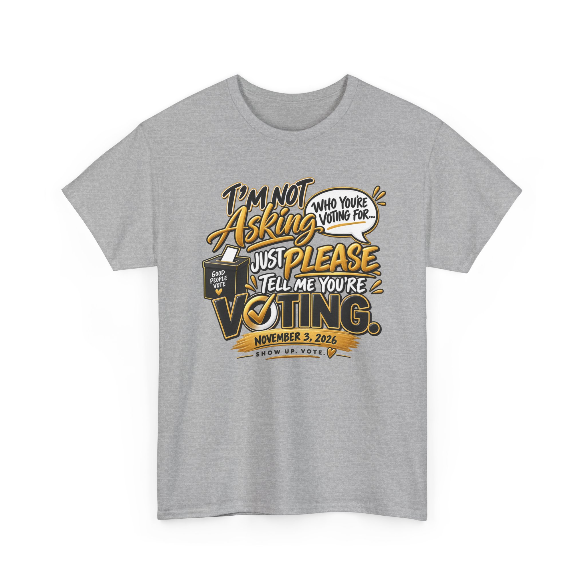 I’m Not Asking Who You’re Voting For T-Shirt – Just Please Vote - Image 11