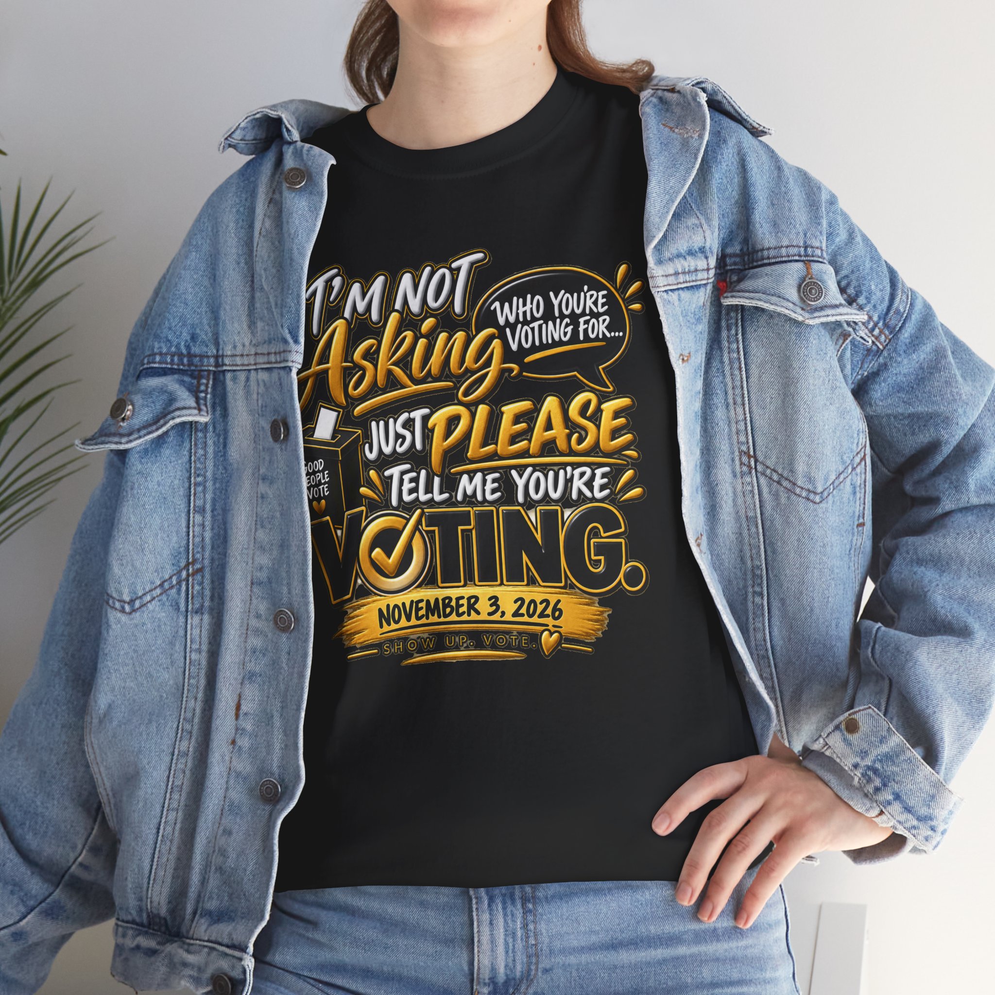 I’m Not Asking Who You’re Voting For T-Shirt – Just Please Vote - Image 18